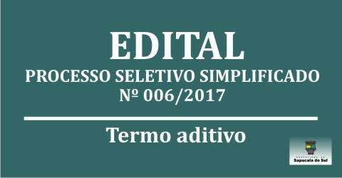 Processo Seletivo Simplificado nº006/2017 – Termo aditivo