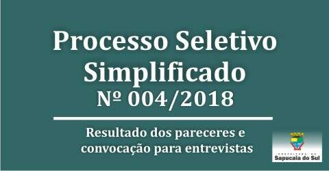 Processo Seletivo Simplificado nº 004/2018 – Resultado dos pareceres e convocação para entrevistas