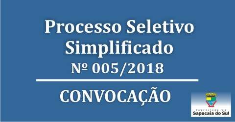 Processo Seletivo Simplificado nº 005/2018 – CONVOCAÇÃO