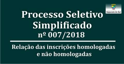 Processo Seletivo Simplificado nº 007/2018 – Secretaria de Educação – Homologadas e não homologadas
