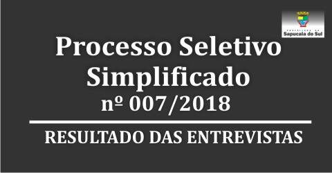 Processo Seletivo nº 007/2018 – Resultado das entrevistas