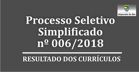Processo Seletivo Simplificado nº 006/2018 – Resultado dos pareceres da análise dos dados curriculares