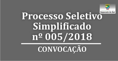 Processo Seletivo Simplificado nº 005/2018 – CONVOCAÇÃO – Ensino Médio