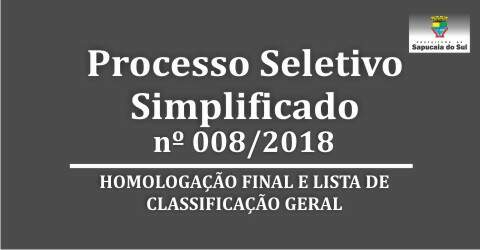 Processo Seletivo Simplificado nº 008/2018 – Homologação final e lista de classificação geral