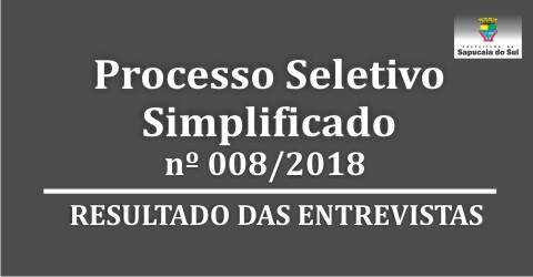 Processo Seletivo Simplificado nº 008/2018 – Resultado das entrevistas