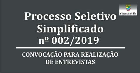 Processo Seletivo Simplificado nº 002/2019 – Convocação para a realização de entrevistas