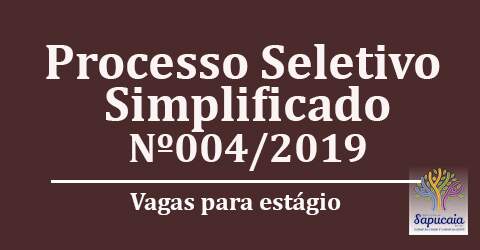 Processo Seletivo Simplificado nº 004/2019 – Processos seletivos para contratação de estagiários