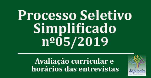 Processo Seletivo Simplificado nº 05/2019 – Resultado dos pareceres da análise dos dados curriculares e convocação para a realização das entrevistas