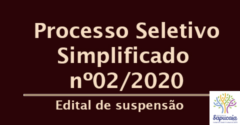 Processo Seletivo Simplificado nº 02/2020 – Edital de suspensão