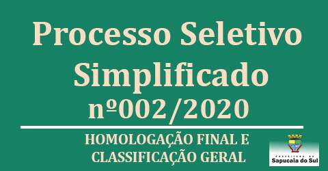 Processo Seletivo Simplificado nº 002/20 – Homologação e Classificação Geral