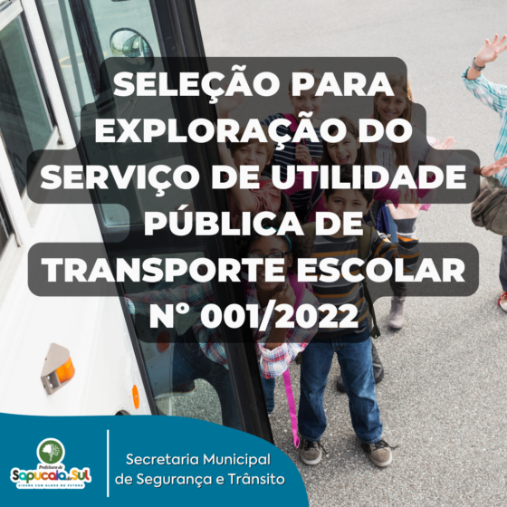 EDITAL DE SELEÇÃO PARA EXPLORAÇÃO DO SERVIÇO DE UTILIDADE PÚBLICA DE TRANSPORTE ESCOLAR Nº 001/2022